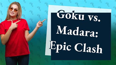 can goku beat madara.